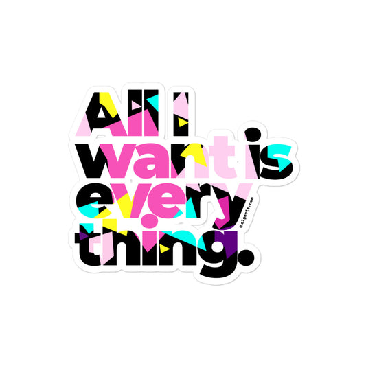 All I Want Is Everything