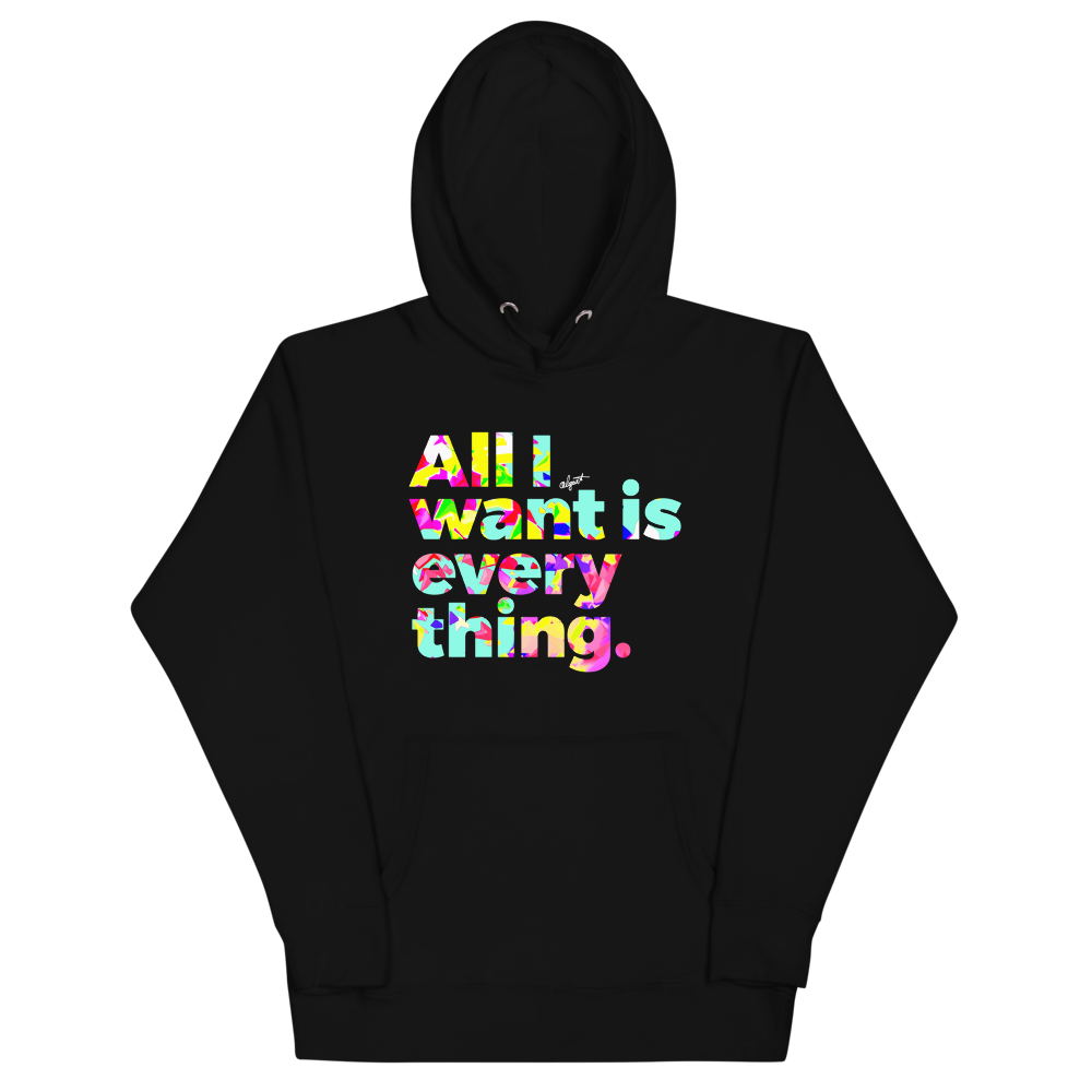 All I want Is Everything Premium Hoodie