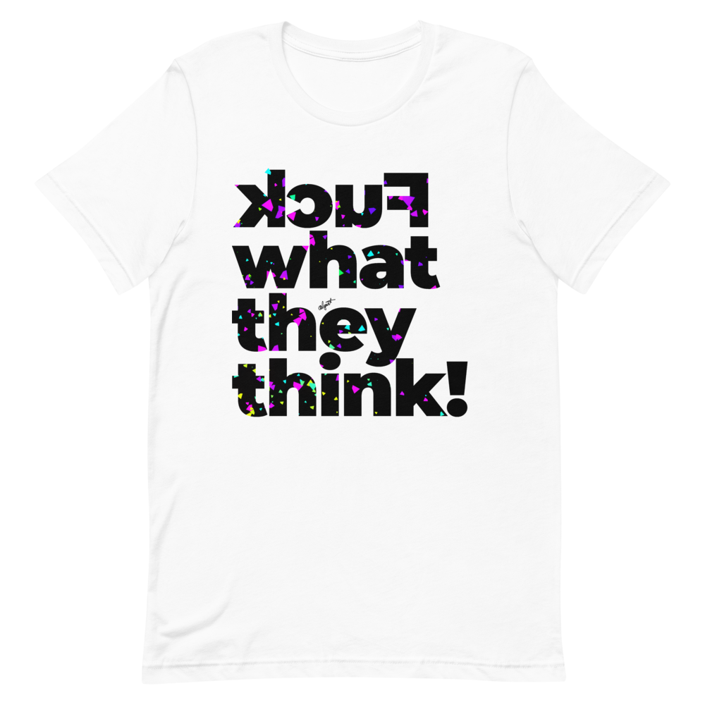 Fuck What They Think