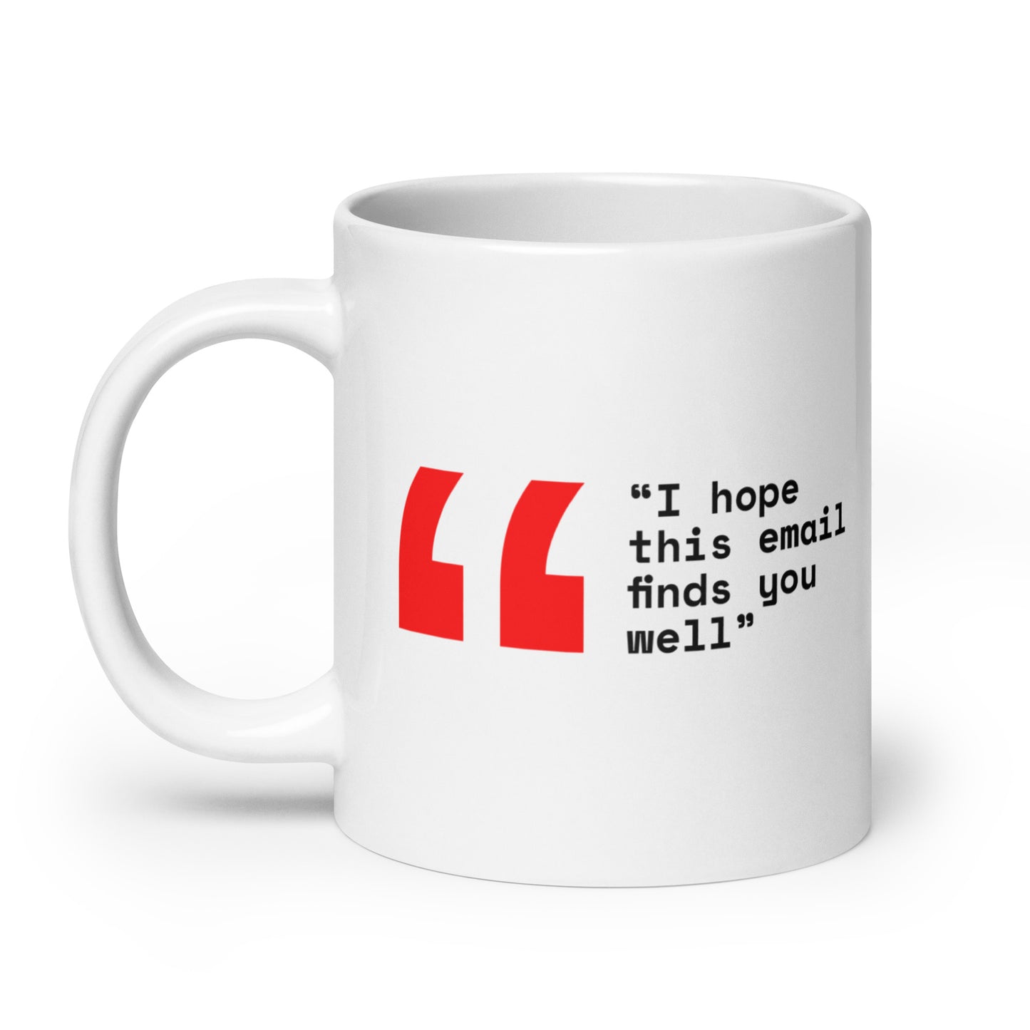 I hope this email finds you well mug (20oz)