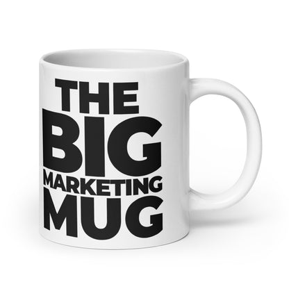 The BIG Marketing Mug (20oz)